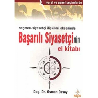 Seçmen - Siyasetçi Ilişkileri Ekseninde Başarılı Siyasetçi’nin El Kitabı Osman Özsoy