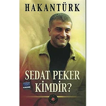 Sedat Peker Kimdir ? Hakan Türk