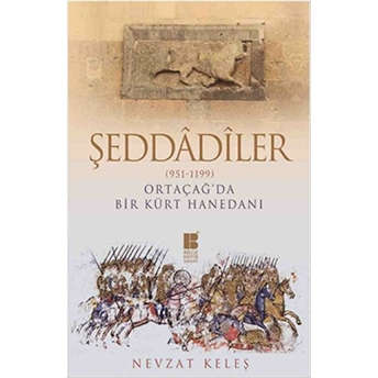 Şeddadiler 951-1199 - Orta Çağ'da Bir Kürt Hanedanı Nevzat Keleş