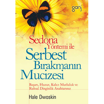 Sedona Yöntemi Ile Serbest Bırakmanın Mucizesi Hale Dwoskin