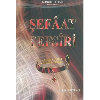 Şefaat Tefsiri (Redd-I Ifrat, Redd-I Tefrit)-Irfan Setenci