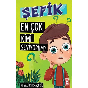 Şefik 1 - En Çok Kimi Seviyorum? Mehmet Salih Sırmaçekiç