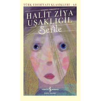 Sefile (Günümüz Türkçesiyle) - Türk Edebiyatı Klasikleri (Ciltli) Halit Ziya Uşaklıgil