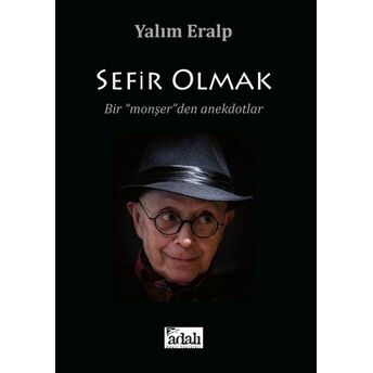 Sefir Olmak - Bir Monşer'den Anekdotlar Yalım Eralp