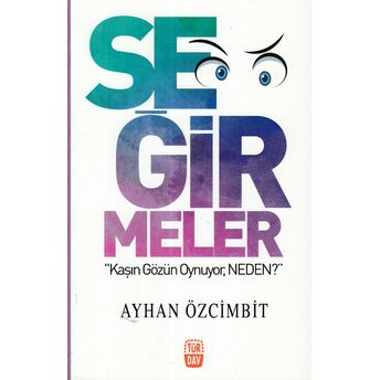 Seğirmeler; Kaşın Gözün Oynuyor Neden? Ayhan Özcimbit