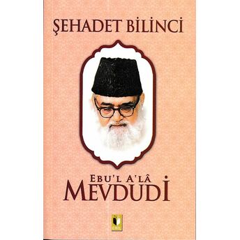 Şehadet Bilinci - Mevdudi Ebul Ala El-Mevdudi