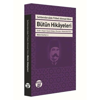 Şehbenderzade Filibeli Ahmed Hilmi Bütün Hikayeleri Şehbenderzade Filibeli Ahmed Hilmi