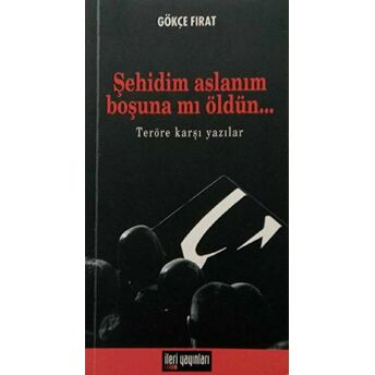 Şehidim Aslanım Boşuna Mı Öldün... Gökçe Fırat