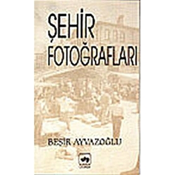 Şehir Fotoğrafları Beşir Ayvazoğlu