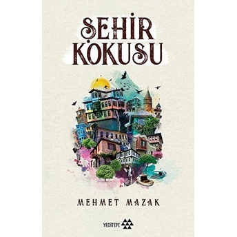 Şehir Kokusu Mehmet Mazak