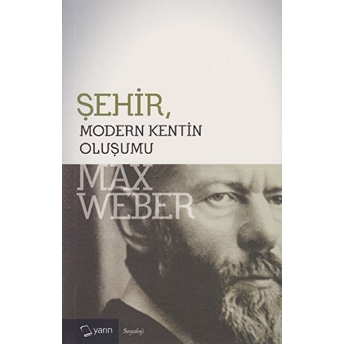 Şehir / Modern Kentin Oluşumu Max Weber