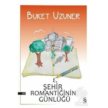 Şehir Romantiğinin Günlüğü Buket Uzuner