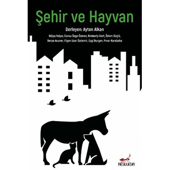 Şehir Ve Hayvan  - Hülya Yalçın