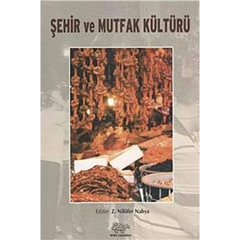 Şehir Ve Mutfak Kültürü Z. Nilüfer Nahya