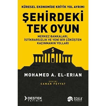 Şehirdeki Tek Oyun Küresel Ekonomide Kritik Yol Ayrımı Mohamed A. El Erian