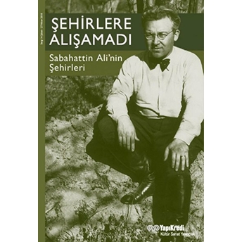 Şehirlere Alışamadı Sabahattin Alinin Şehirleri Kolektif