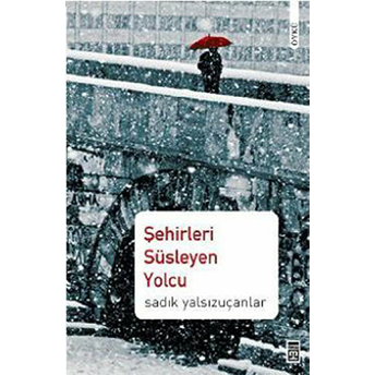 Şehirleri Süsleyen Yolcu Sadık Yalsızuçanlar