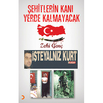 Şehitlerin Kanı Yerde Kalmayacak Zeki Genç