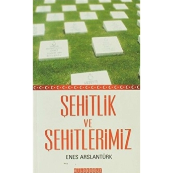 Şehitlik Ve Şehitlerimiz