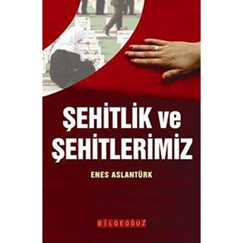 Şehitlik Ve Şehitlerimiz Enes Arslantürk