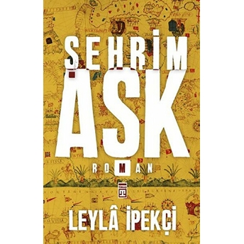 Şehrim Aşk Leyla Ipekçi