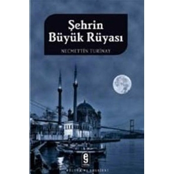 Şehrin Büyük Rüyası Necmettin Turinay