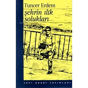 Şehrin Ilık Solukları Tuncer Erdem