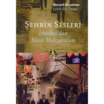 Şehrin Sesleri Istanbul'dan Insan Manzaraları Bernard Bouwman