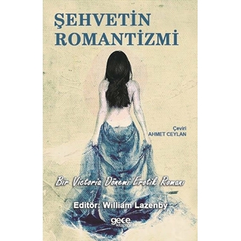 Şehvetin Romantizmi - Bir Victoria Dönemi Erotik Romanı - Wıllıam Lazenby