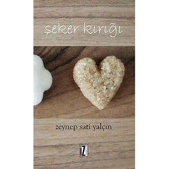 Şeker Kırığı Zeynep Sati Yalçın