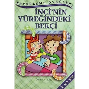 Şekerleme Öyküleri - Inci’nin Yüreğindeki Bekçi Özlem Aytek