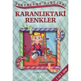 Şekerleme Öyküleri - Karanlıktaki Renkler Özlem Aytek