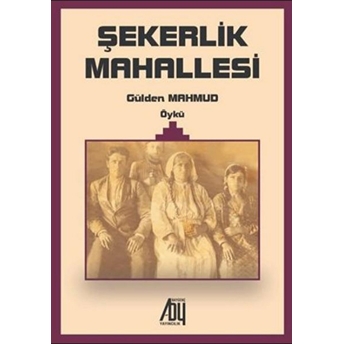 Şekerlik Mahallesi - Gülden Mahmud