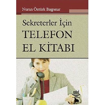 Sekreterler Için Telefon El Kitabı Nuran Öztürk Başpınar