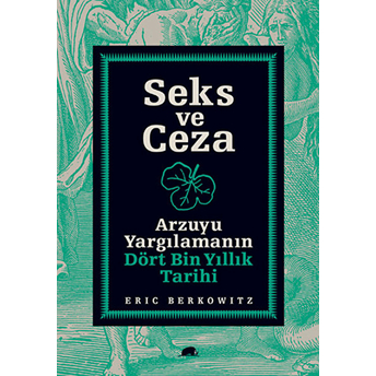 Seks Ve Ceza Arzuyu Yargılamanın Dört Bin Yıllık Tarihi Eric Berkowitz