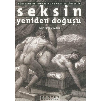 Seksin Yeniden Doğuşu Rönesans Ve Sonrasında Sanat Ve Cinsellik Önder Şenyapılı