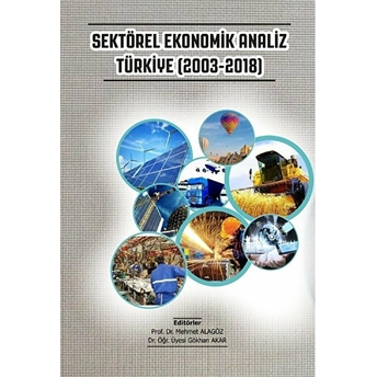Sektörel Ekonomik Analiz Türkiye (20032018) - Mehmet Alagöz