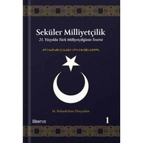 Seküler Milliyetçilik -1: 21. Yüzyılda Türk Milliyetçiliğinin Teorisi M. Bahadırhan Dinçaslan