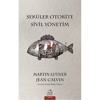 Seküler Otorite Sivil Yönetimi Martin Luther - Jean Calvin