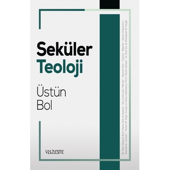 Seküler Teoloji Üstün Bol