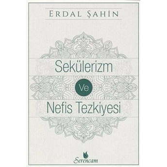 Sekülerim Ve Nefis Tezkiyesi Erdal Şahin