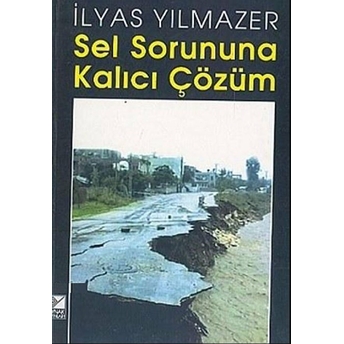 Sel Sorununa Kalıcı Çözüm Ilyas Yılmazer