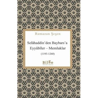 Selâhaddin’den Baybars’a Eyyûbîler – Memluklar Ramazan Şeşen