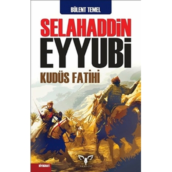 Selahaddin Eyyubi - Kudüs Fatihi Bülent Temel