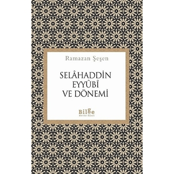 Selahaddin Eyyubi Ve Dönemi Ramazan Şeşen