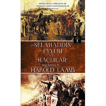 Selahaddin Eyyubi Ve Haçlılar Harold Lamb