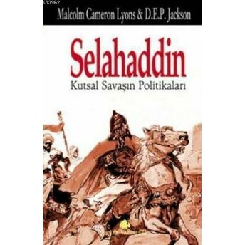 Selahaddin; Kutsal Savaşın Politikalarıkutsal Savaşın Politikaları Malcolm Cameron Lyons