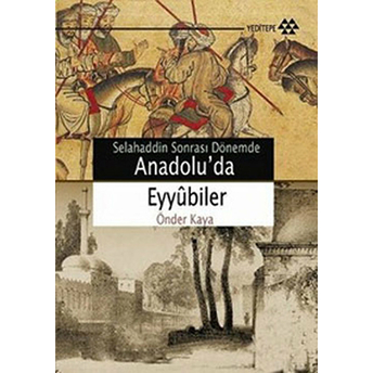 Selahaddin Sonrası Dönemde Anadolu’da Eyyubiler Önder Kaya