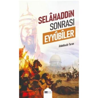 Selahaddin Sonrası Eyyübiler Abdulkadir Turan