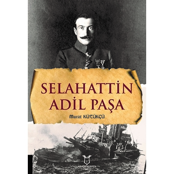 Selahattin Adil Paşa - Murat Kütükçü